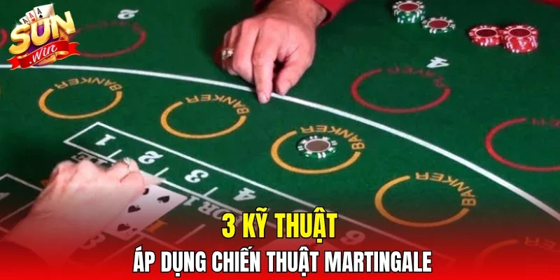 3 kỹ thuật áp dụng chiến thuật Martingale