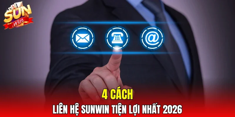 4 cách liên hệ SUNWIN tiện lợi nhất 2026