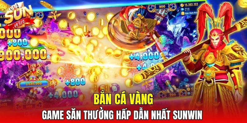 Bắn cá Vàng game săn thưởng hấp dẫn nhất SUNWIN
