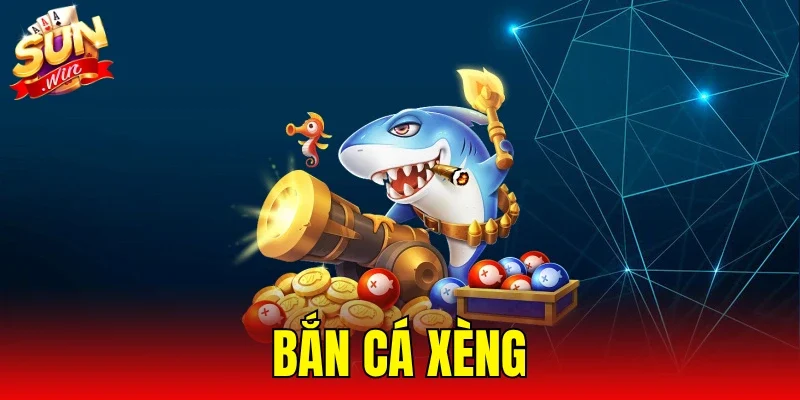 Bắn Cá Xèng