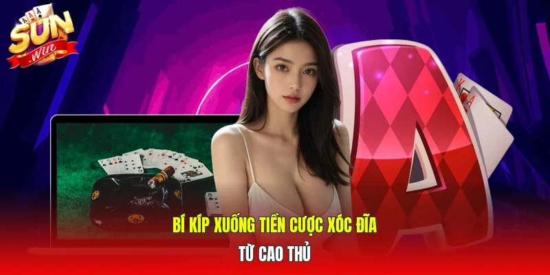 Bí kíp xuống tiền cược xóc đĩa từ cao thủ