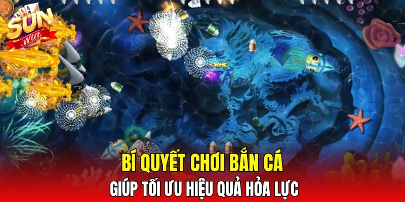 Bí quyết chơi bắn cá giúp tối ưu hiệu quả hỏa lực