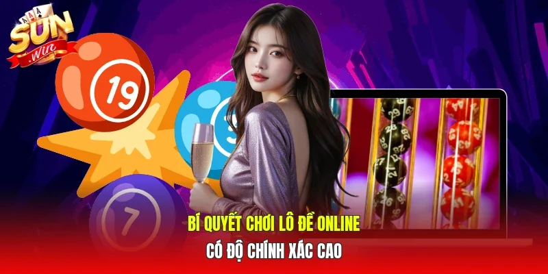Bí quyết chơi lô đề online có độ chính xác cao