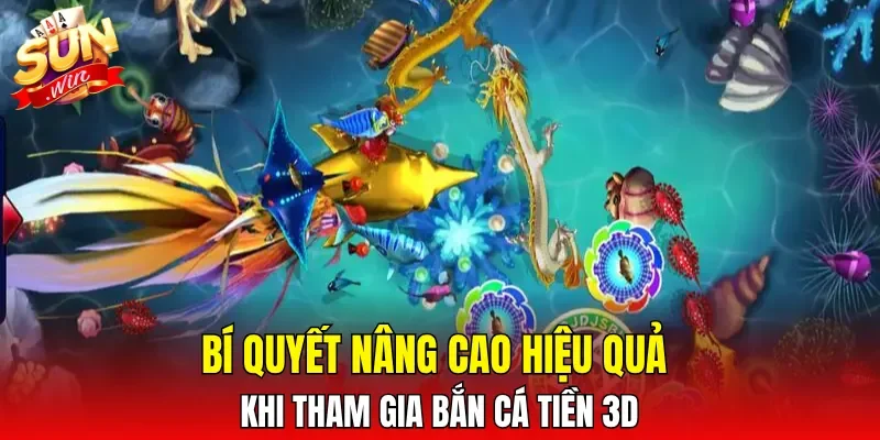 Bí quyết nâng cao hiệu quả khi tham gia Bắn Cá Tiền 3D
