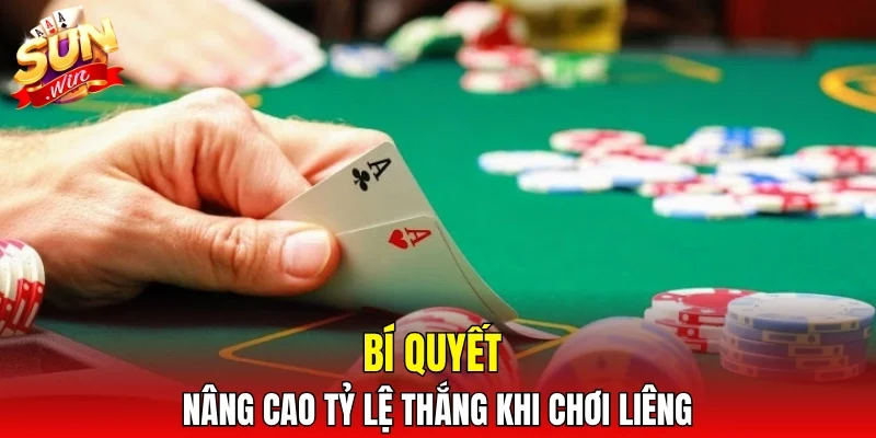 Bí quyết nâng cao tỷ lệ thắng khi chơi Liêng
