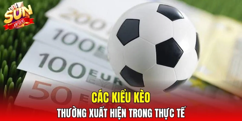 Các kiểu kèo thường xuất hiện trong thực tế