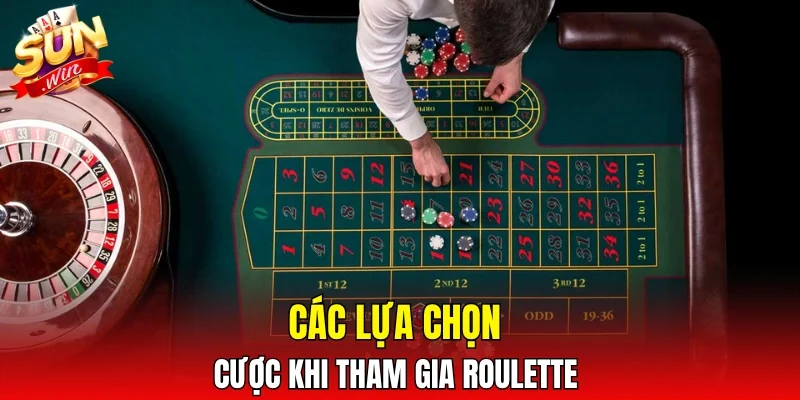 Các lựa chọn cược khi tham gia Roulette