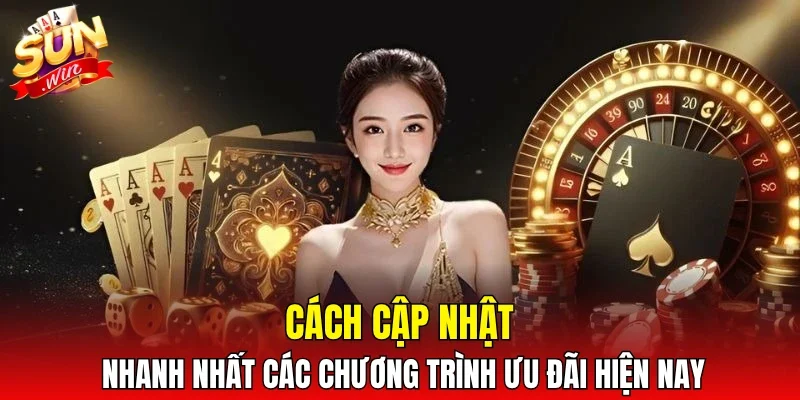 Cách cập nhật nhanh nhất các chương trình ưu đãi hiện nay