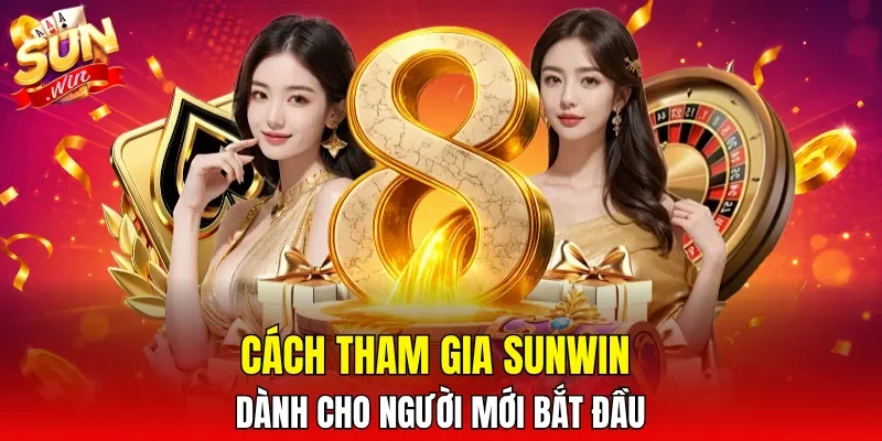 Cách tham gia SUNWIN dành cho người mới bắt đầu