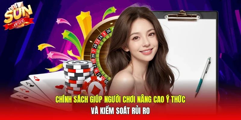 Chính sách giúp người chơi nâng cao ý thức và kiểm soát rủi ro