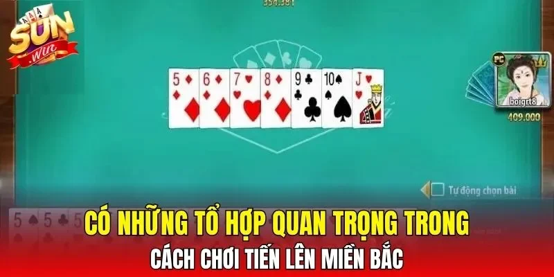 Có những tổ hợp quan trọng trong cách chơi Tiến Lên miền Bắc