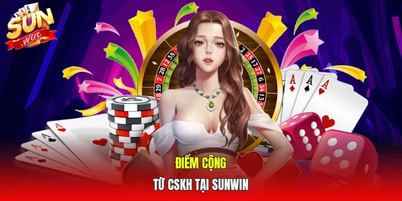 Điểm cộng từ CSKH tại SUNWIN