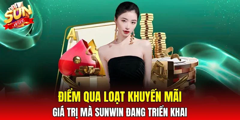 Điểm qua loạt khuyến mãi giá trị mà SUNWIN đang triển khai