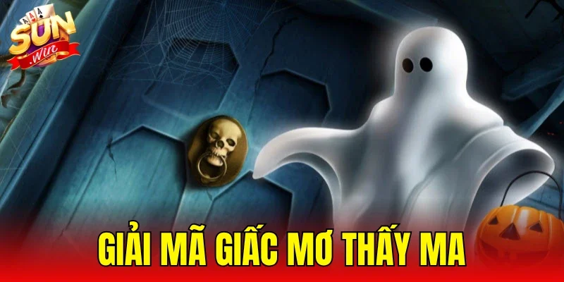 Giải Mã Giấc Mơ Thấy Ma