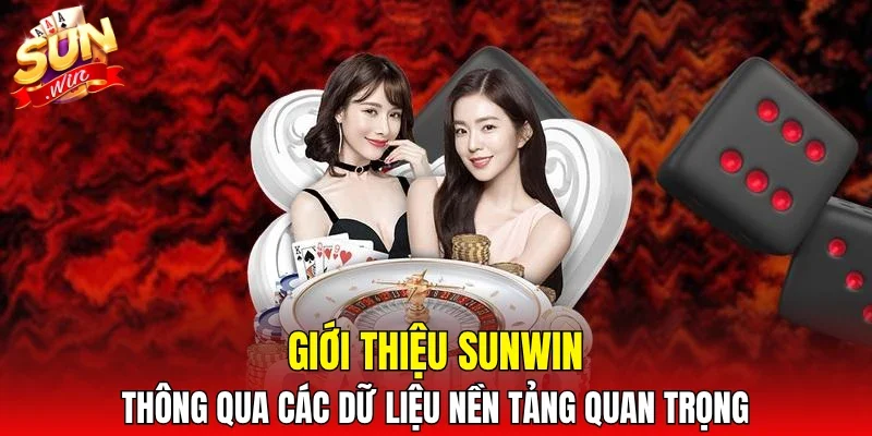 Giới thiệu SUNWIN thông qua các dữ liệu nền tảng quan trọng
