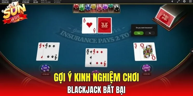 Gợi ý kinh nghiệm chơi Blackjack bất bại
