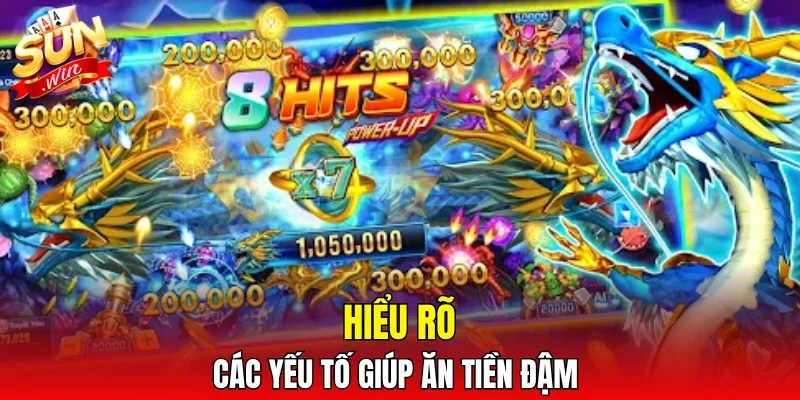 Hiểu rõ các yếu tố giúp ăn tiền đậm