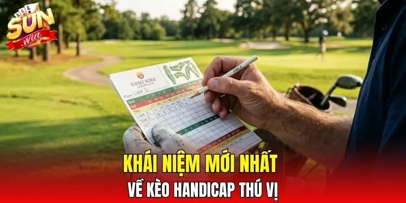 Khái niệm mới nhất về kèo Handicap thú vị