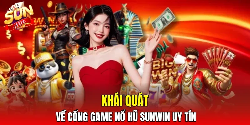 Khái quát về cổng game nổ hũ SUNWIN uy tín