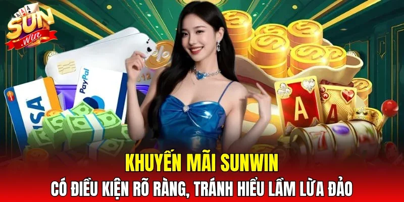 Khuyến mãi SUNWIN có điều kiện rõ ràng, tránh hiểu lầm lừa đảo