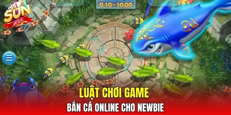 Luật chơi game bắn cá online cho newbie