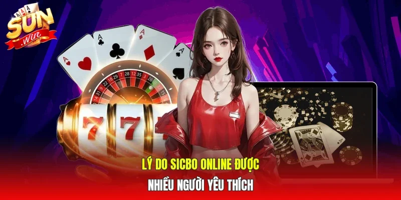 Lý do sicbo online được nhiều người yêu thích