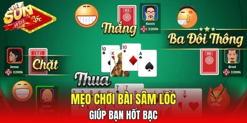 Mẹo chơi bài Sâm Lốc giúp bạn hốt bạc