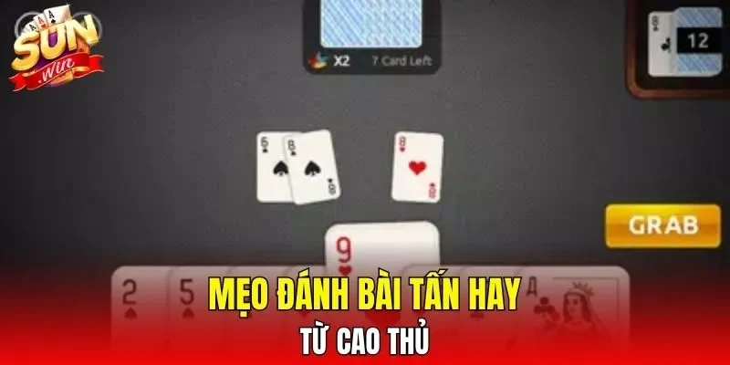 Mẹo đánh bài tấn hay từ cao thủ