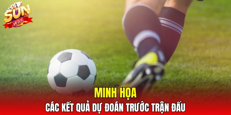 Minh họa các kết quả dự đoán trước trận đấu