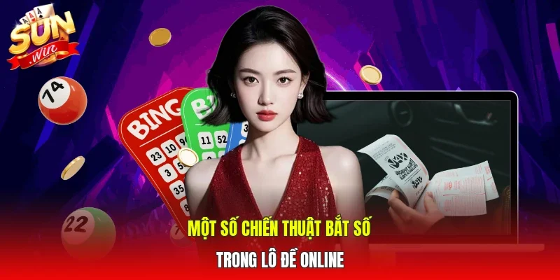 Một số chiến thuật bắt số trong lô đề online