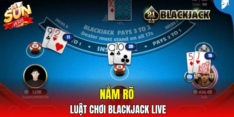 Nắm rõ luật chơi Blackjack live