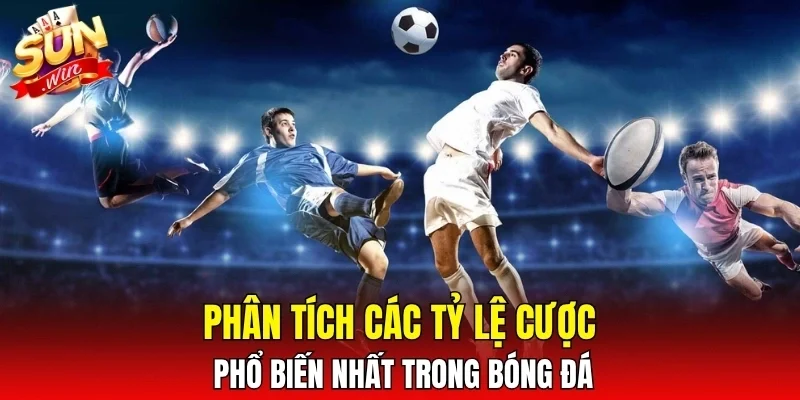 Phân tích các tỷ lệ cược phổ biến nhất trong bóng đá