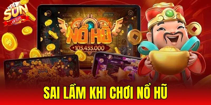 Sai Lầm Khi Chơi Nổ Hũ