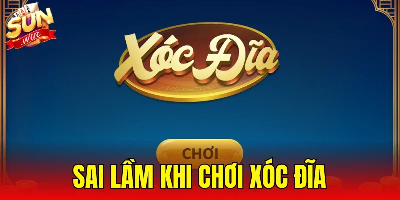 Sai Lầm Khi Chơi Xóc Đĩa