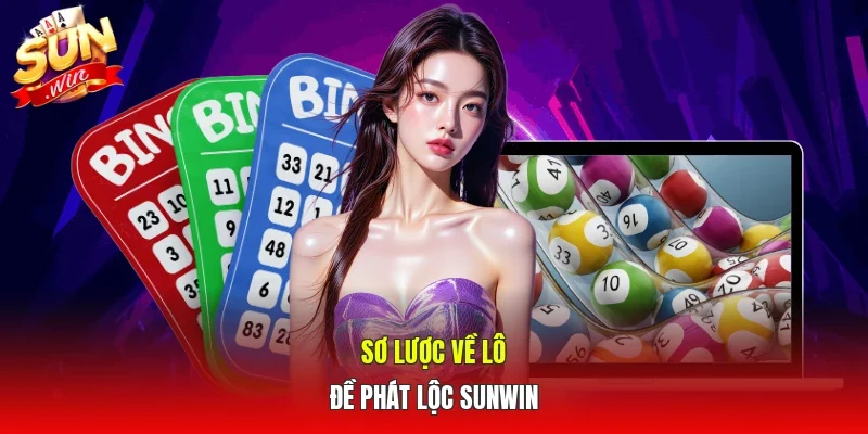 Sơ lược về lô đề phát lộc Sunwin