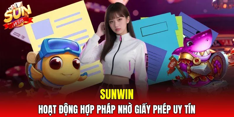 SUNWIN hoạt động hợp pháp nhờ giấy phép uy tín