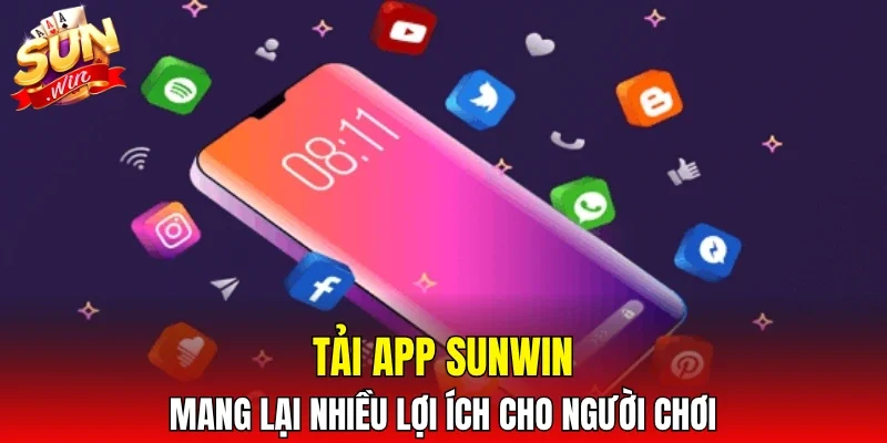 Tải app SUNWIN mang lại nhiều lợi ích cho người chơi