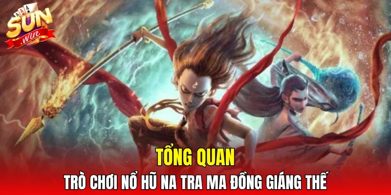 Tổng quan trò chơi nổ hũ Na Tra Ma Đồng Giáng Thế