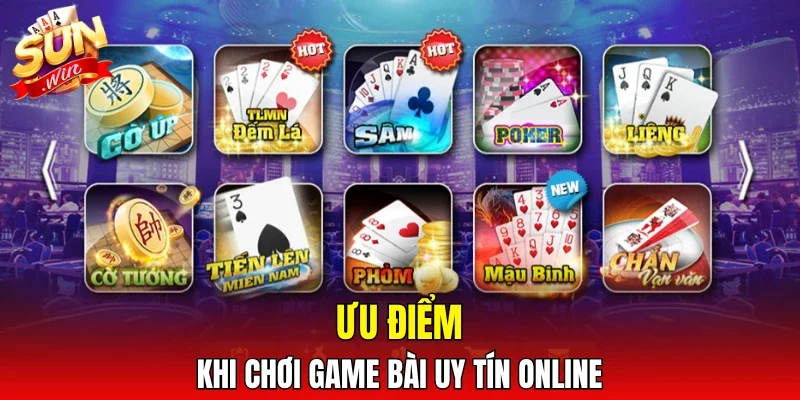 Ưu điểm khi chơi game bài uy tín online